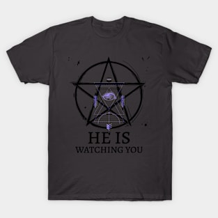 He's watching you T-Shirt